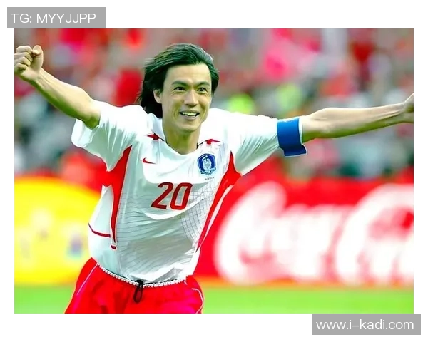 韩国足球传奇人物回顾曾经的辉煌与成就